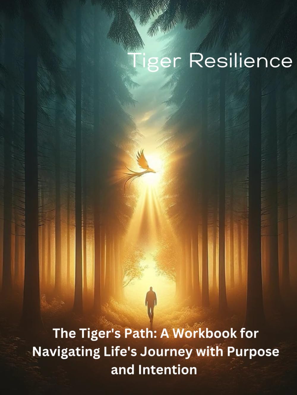 The Tiger's Path: A Workbook for Navigating Life's Journey with Purpose and Intention: Rising with Purpose – The Tiger and Phoenix
