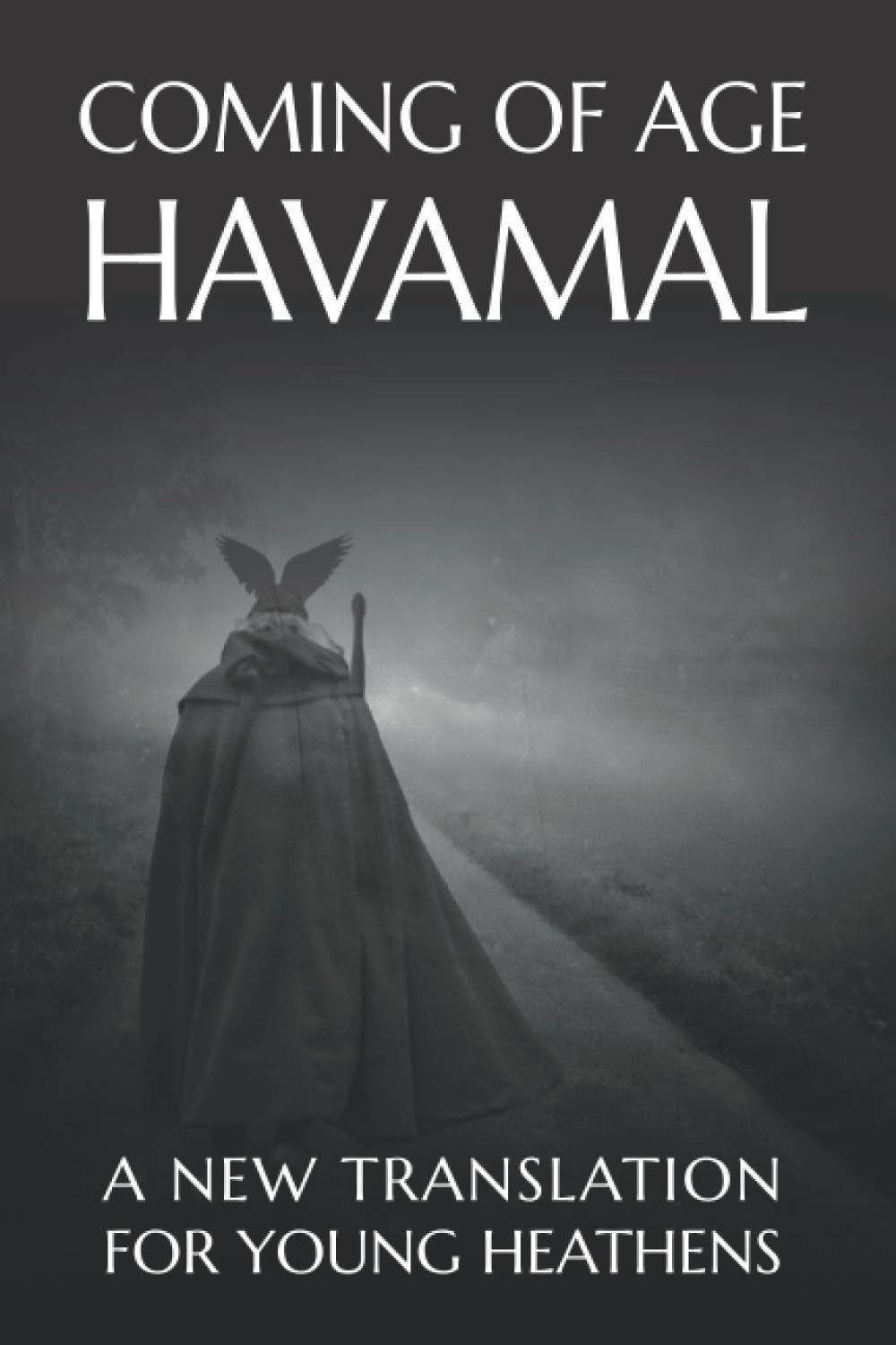 The Coming of Age Havamal: A New Translation for Young Heathens
