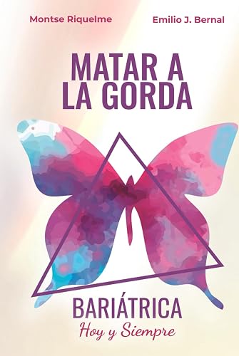 Matar a la gorda: Bariátrica hoy y siempre