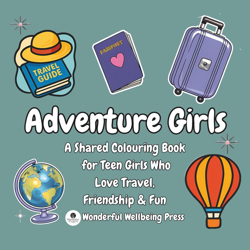 Adventure Girls: A Shared Colouring Book for Teen Girls Who Love Travel, Friendship & Fun (Colour for Connection - Shared Colouring Books For Teen Girls)