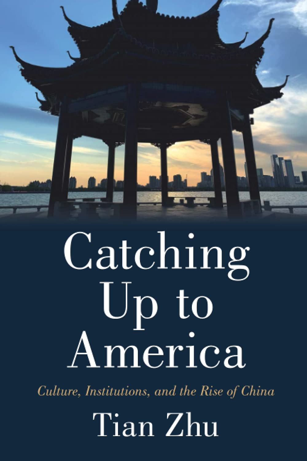 Catching Up to America: Culture, Institutions, and the Rise of China