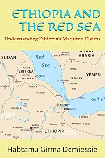 ETHIOPIA AND THE RED SEA: Understanding Ethiopia's Maritime Claim