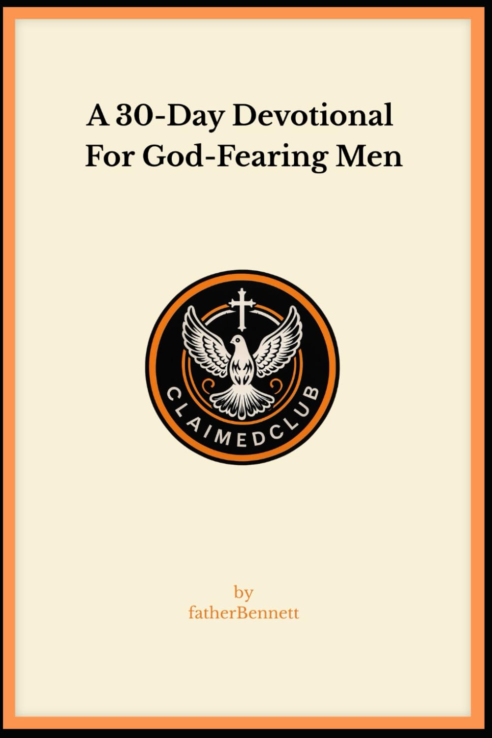 A 30-Day Devotional for God-Fearing Men: A Call to Obedience, Discipline, and Biblical Order