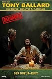  Tony Ballard - Reloaded, Band 216: Der Rufus-Kult: Die große Horror-Serie!