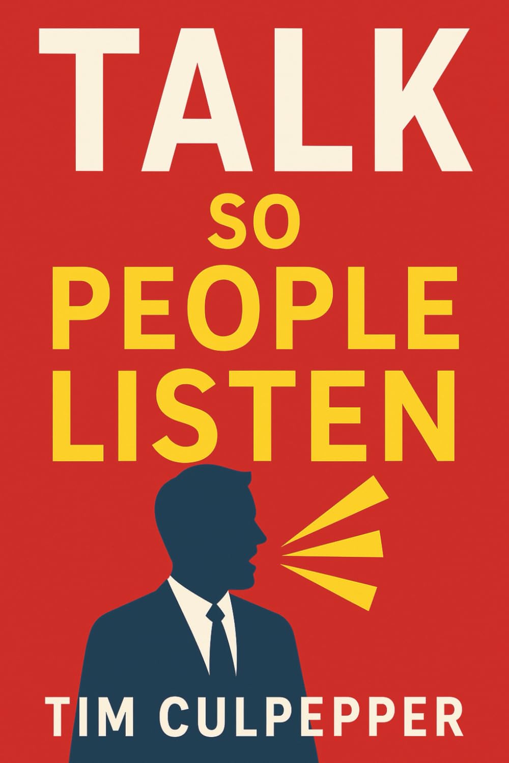 Talk So People Listen: The Communication Habits That Transform Your Relationships, Leadership, and Life