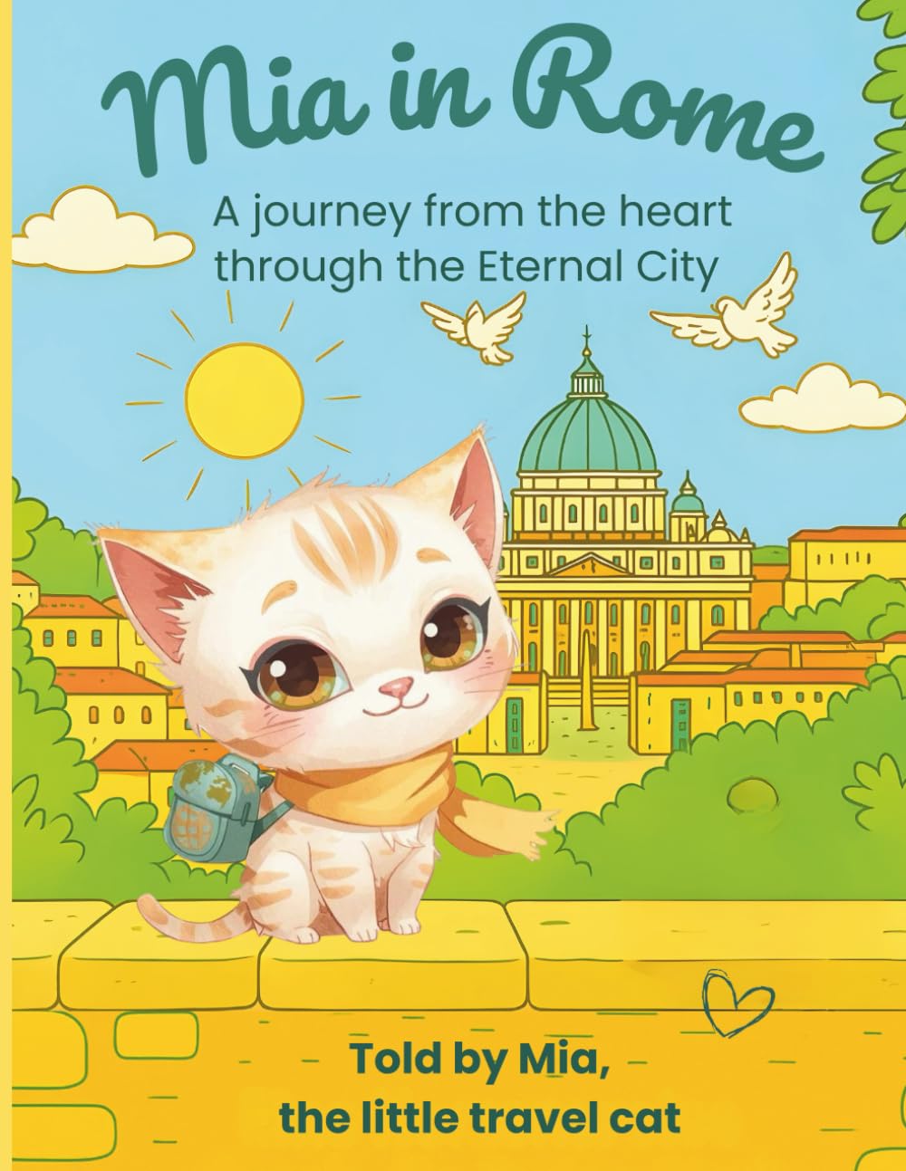 Mia in Rome: A journey from the heart through the Eternal City: 1 (Mia the little travel cat)