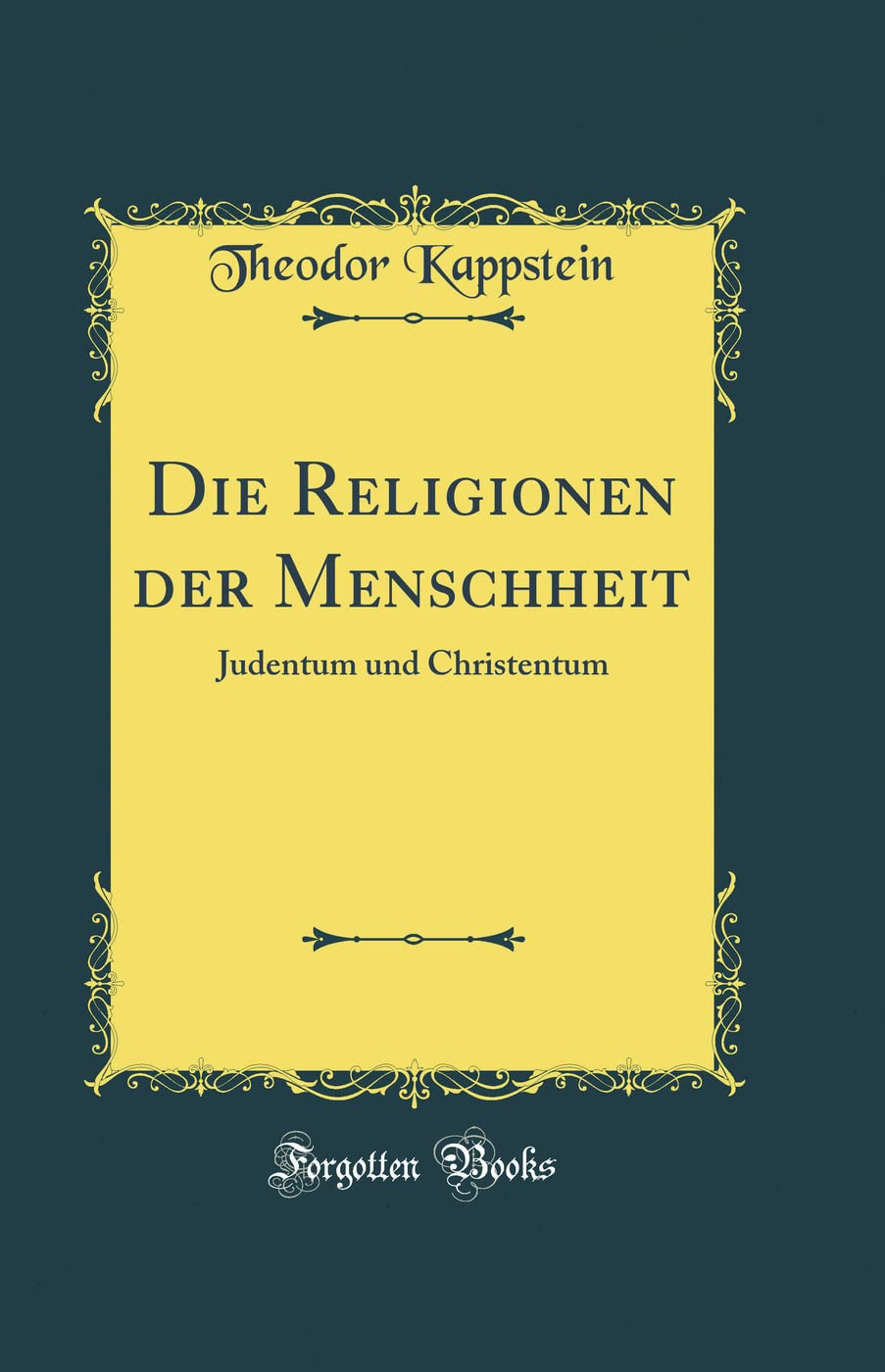 Die Religionen der Menschheit: Judentum und Christentum (Classic Reprint)