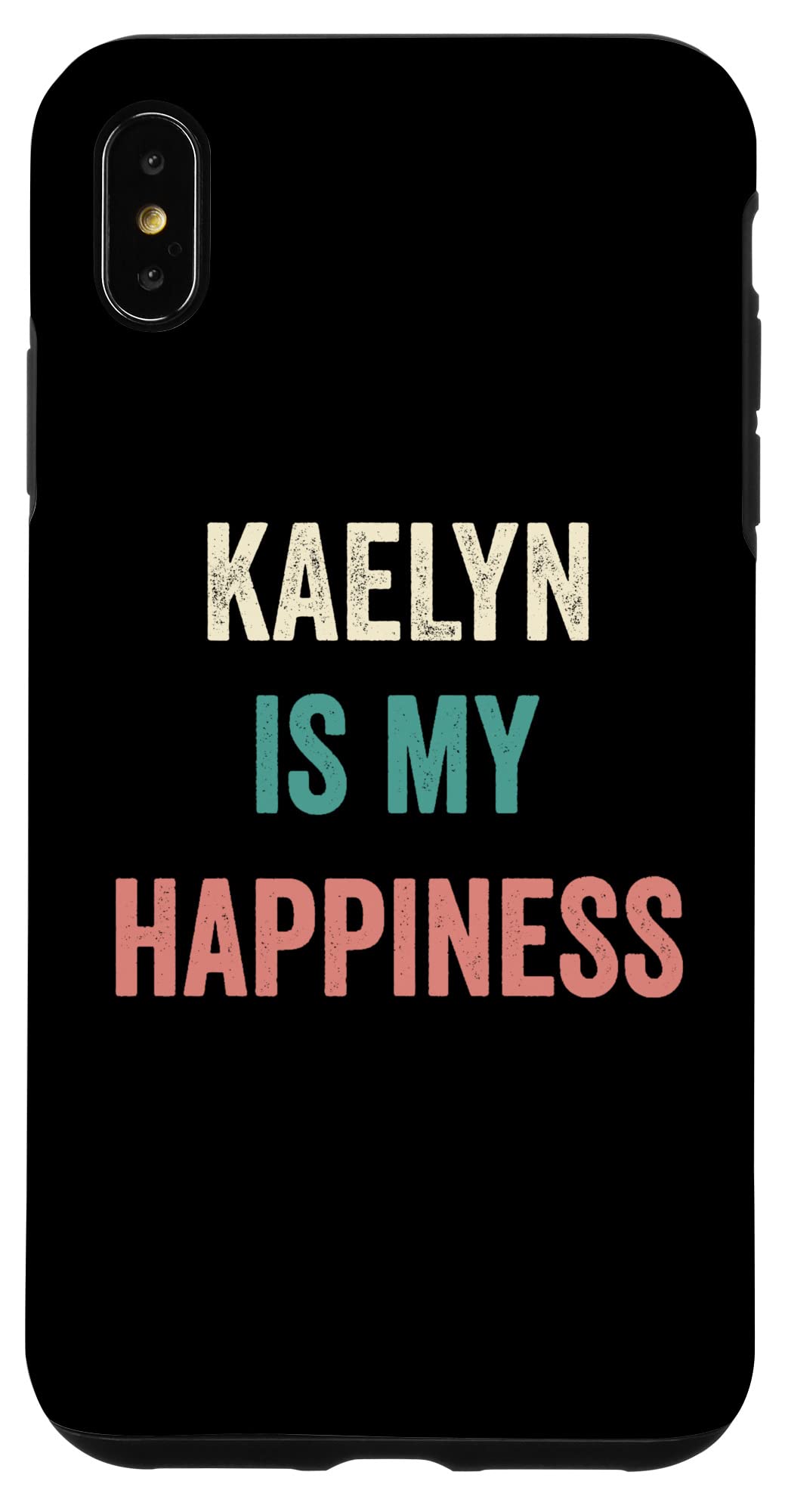 iPhone XS Max Kaelyn Is My Happiness Case
