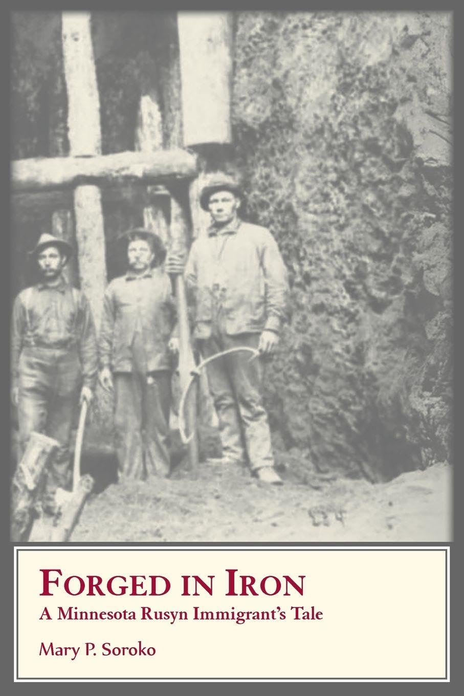 Forged In Iron: A Minnesota Rusyn Immigrant's Tale