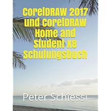 CorelDRAW 2017 und CorelDRAW Home and Student X8 Schulungsbuch German Edition