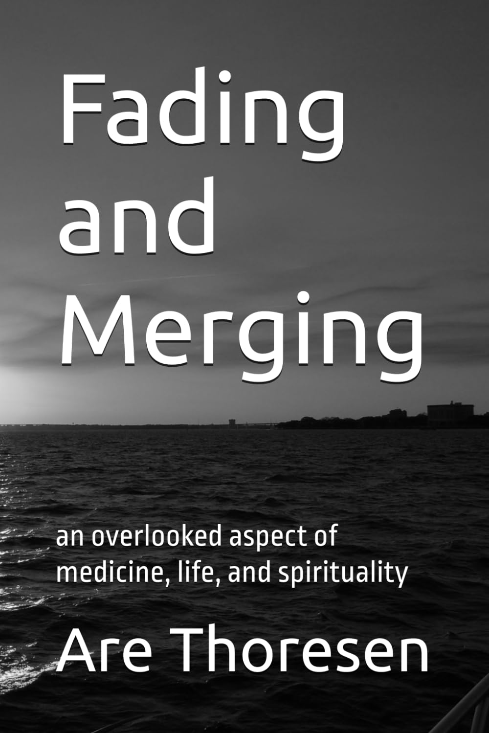 Fading and Merging: an overlooked aspect of medicine, life, and spirituality