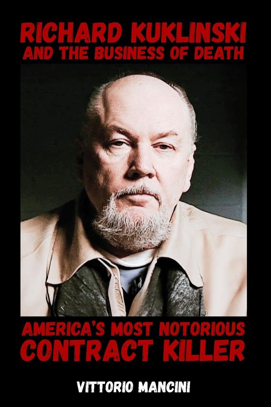 Richard Kuklinski and the Business of Death: America’s Most Notorious Contract Killer