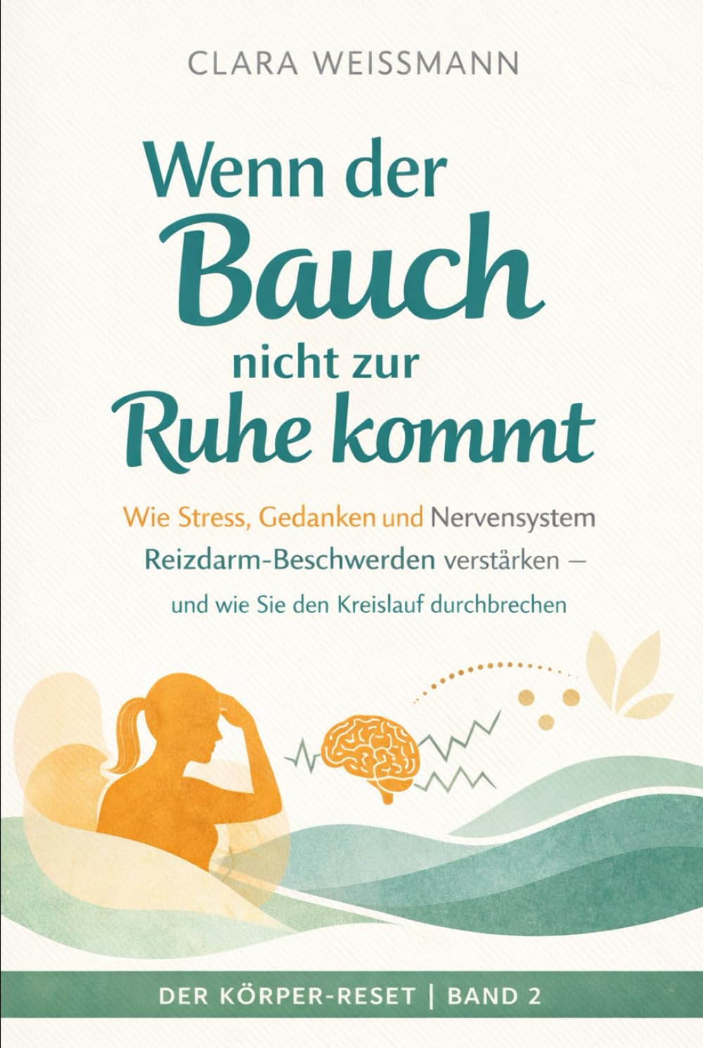 Wenn der Bauch nicht zur Ruhe kommt: Wie Stress, Gedanken und Nervensystem Reizdarm-Beschwerden verstärken – und wie Sie den Kreislauf durchbrechen (Der Körper-Reset)