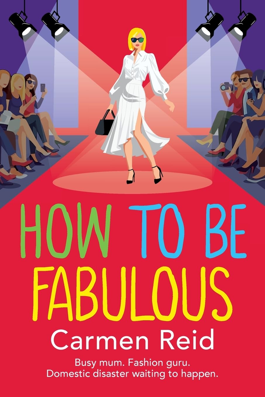 How to be Fabulous: The BRAND NEW laugh-out-loud tale of family chaos and couture from Carmen Reid for 2026 (The Annie Valentine Series, 8)