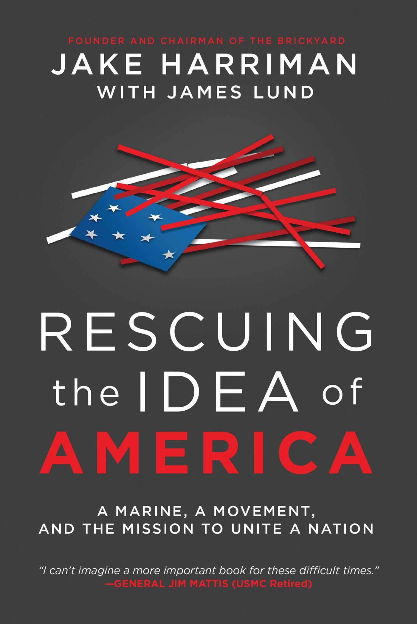 Rescuing the Idea of America: A Marine, a Movement, and the Mission to Unite a Nation