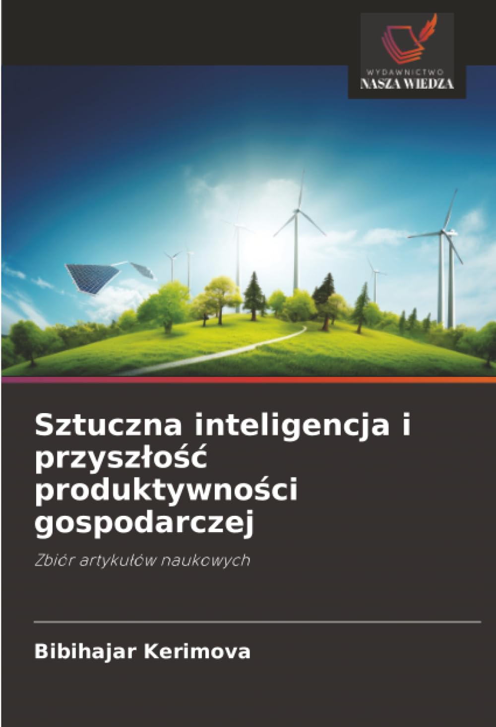 Sztuczna inteligencja i przysz¿o¿¿ produktywno¿ci gospodarczej: Zbiór artyku¿ów naukowych