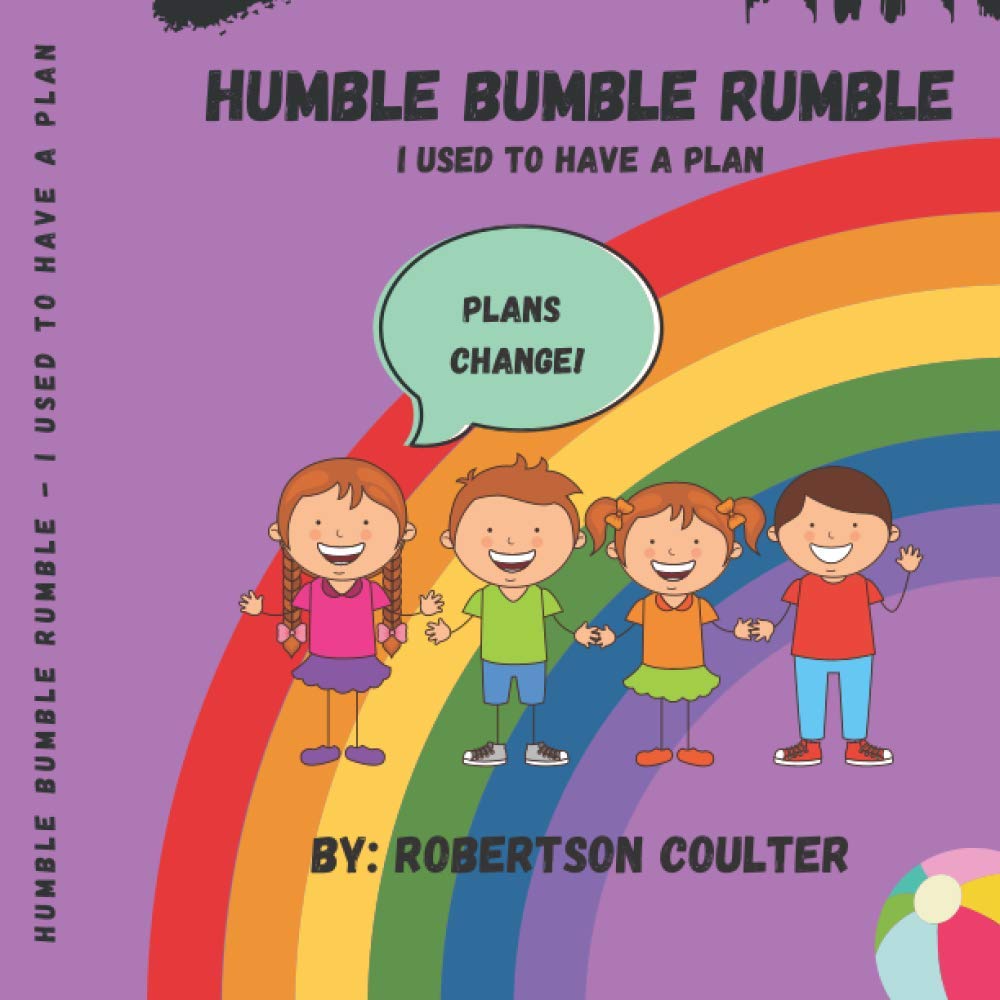 Humble Bumble Rumble - I used To Have A Plan: Kids Story On How To Accept A Change In Plans: 1