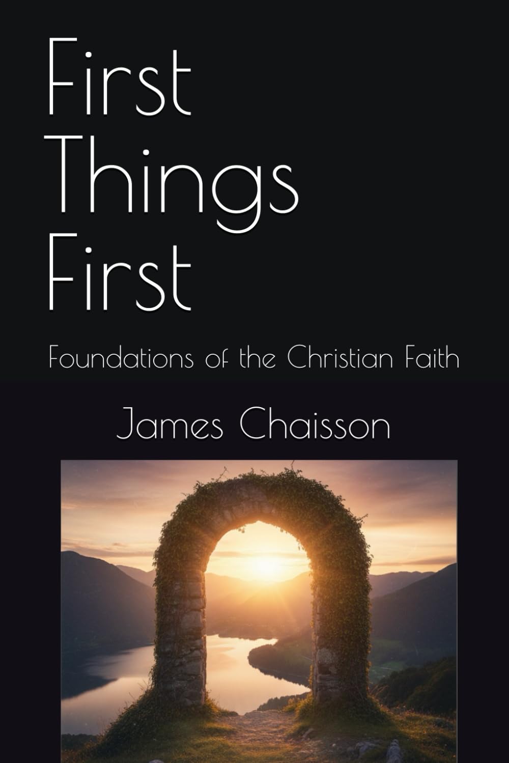First Things First: Foundations of the Christian Faith