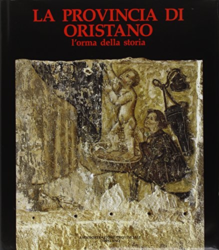La provincia di Oristano. L'orma della stor