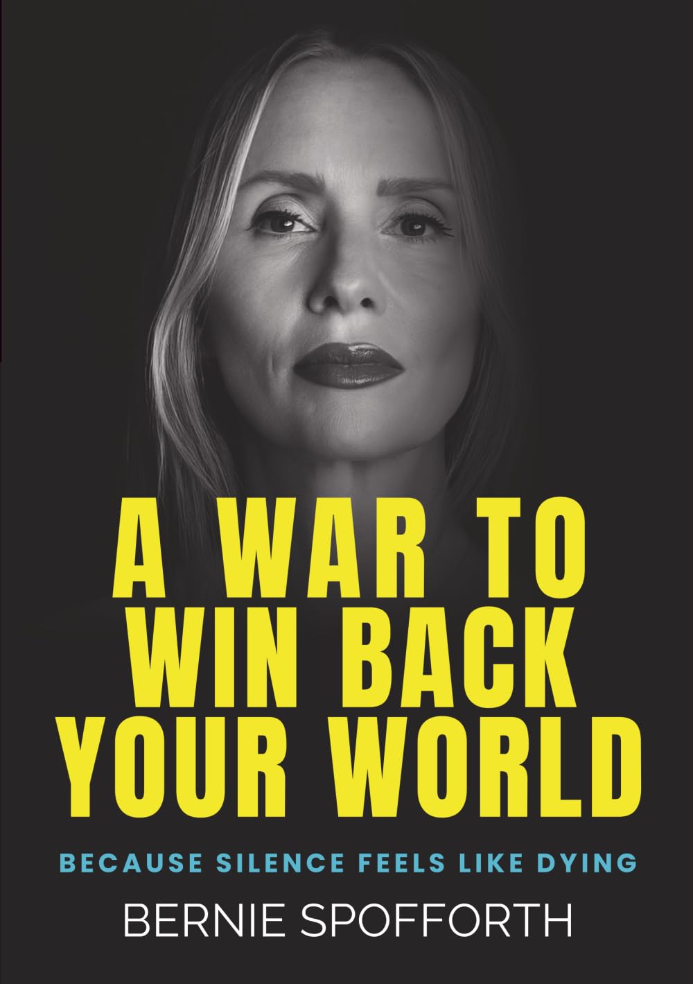 A WAR TO WIN BACK YOUR WORLD: BECAUSE SILENCE FEELS LIKE DYING