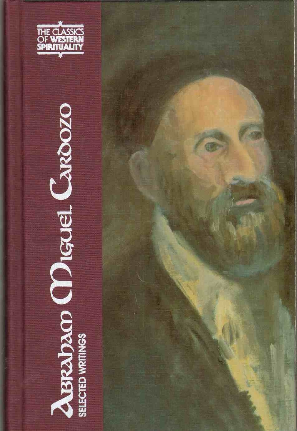 Buy Abraham Miguel Cardozo: Selected Writings (CLASSICS OF WESTERN SPIRITUALITY) — BookShops.in