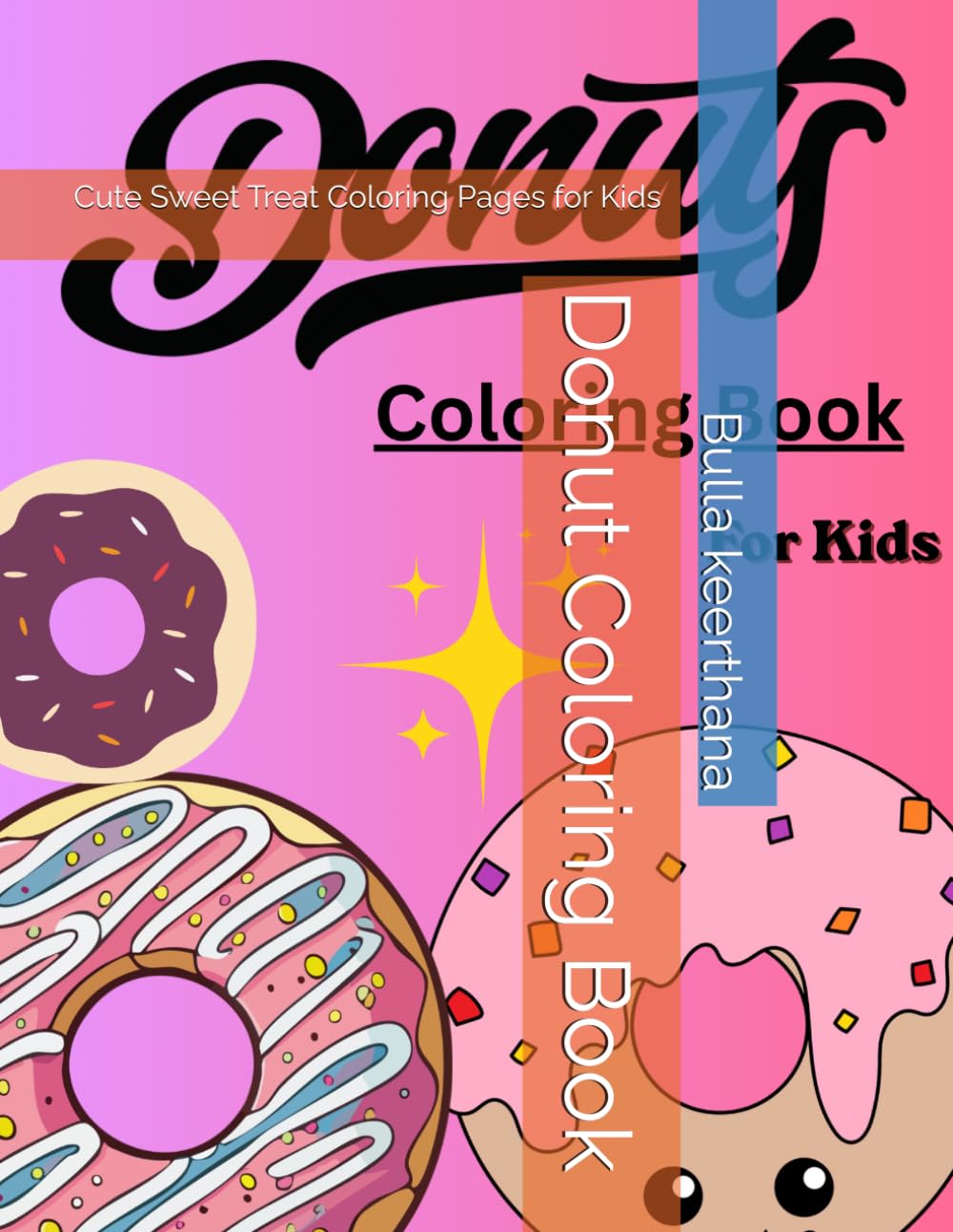 Donut Coloring Book: Cute Sweet Treat Coloring Pages for Kids