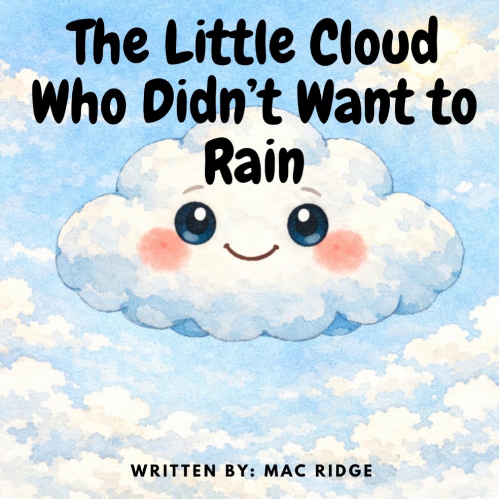 The Little Cloud Who Don't Want to Rain (Magnificent Little Minds Presents The Nimbus Stories)