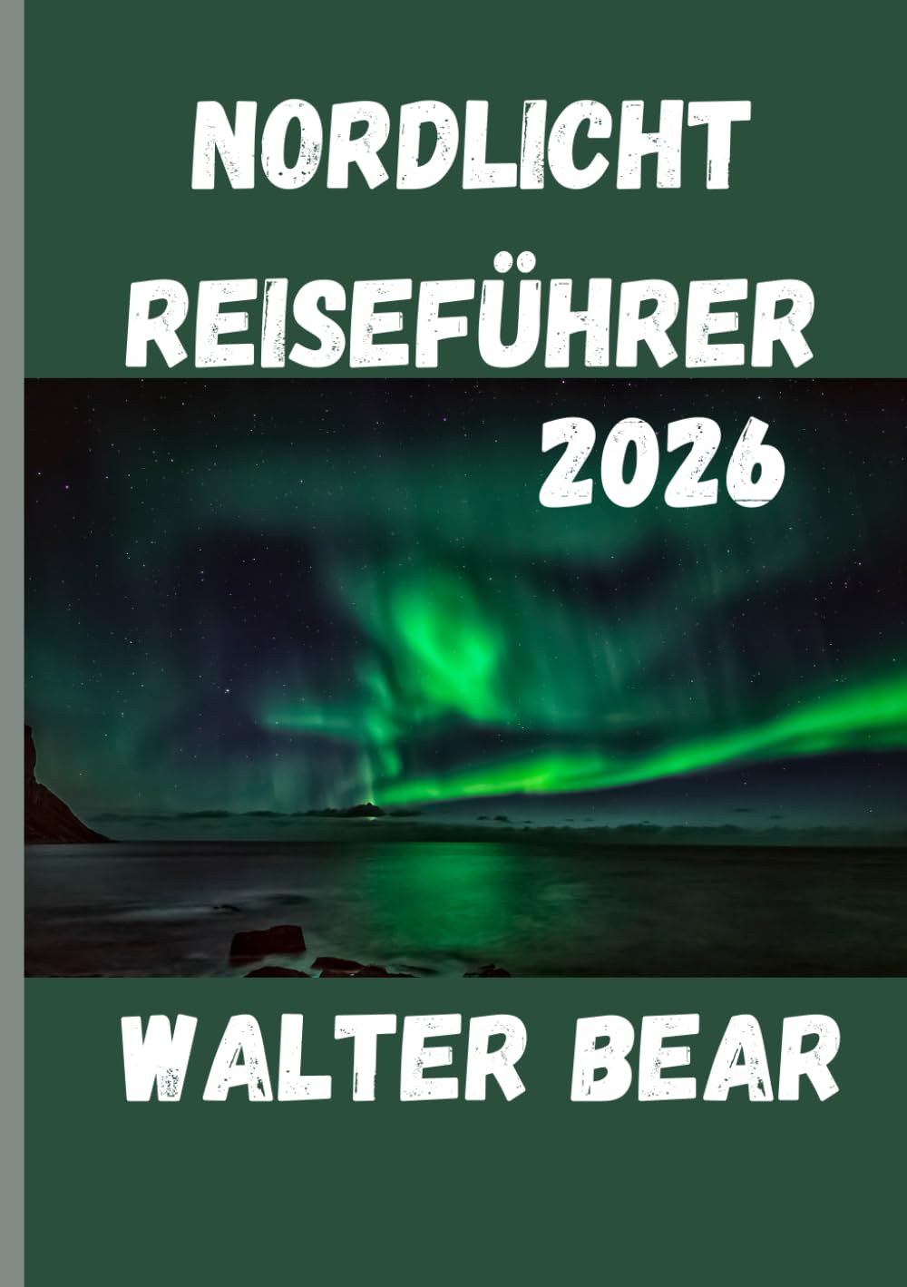 Nordlicht Reiseführer 2026: Ihr ultimativer Leitfaden für das Erlebnis der Nordlichter