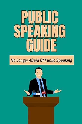 Public Speaking Guide: No Longer Afraid Of Public Speaking