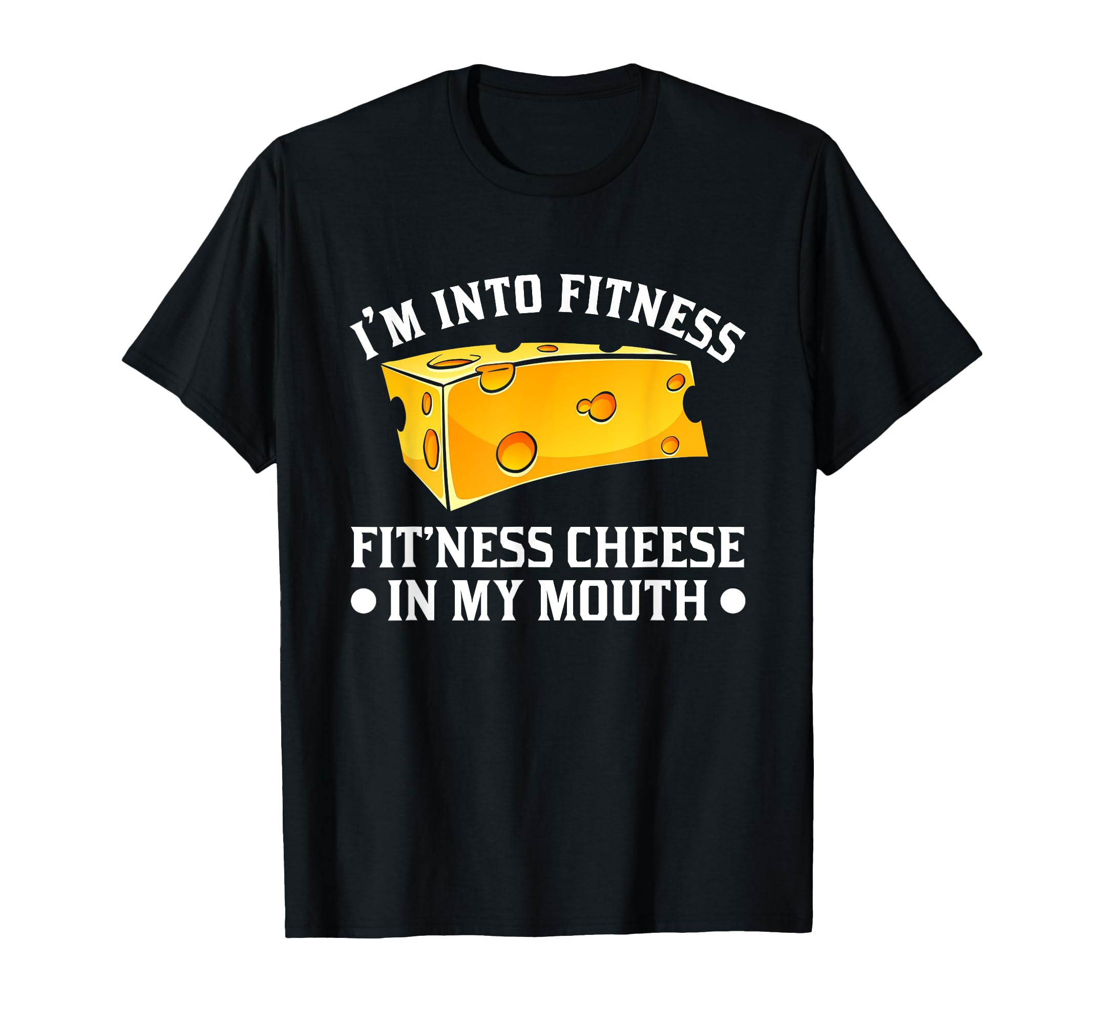 I'm in Fitness Cheese in My Mouse Funny Cheesy T-Shirt