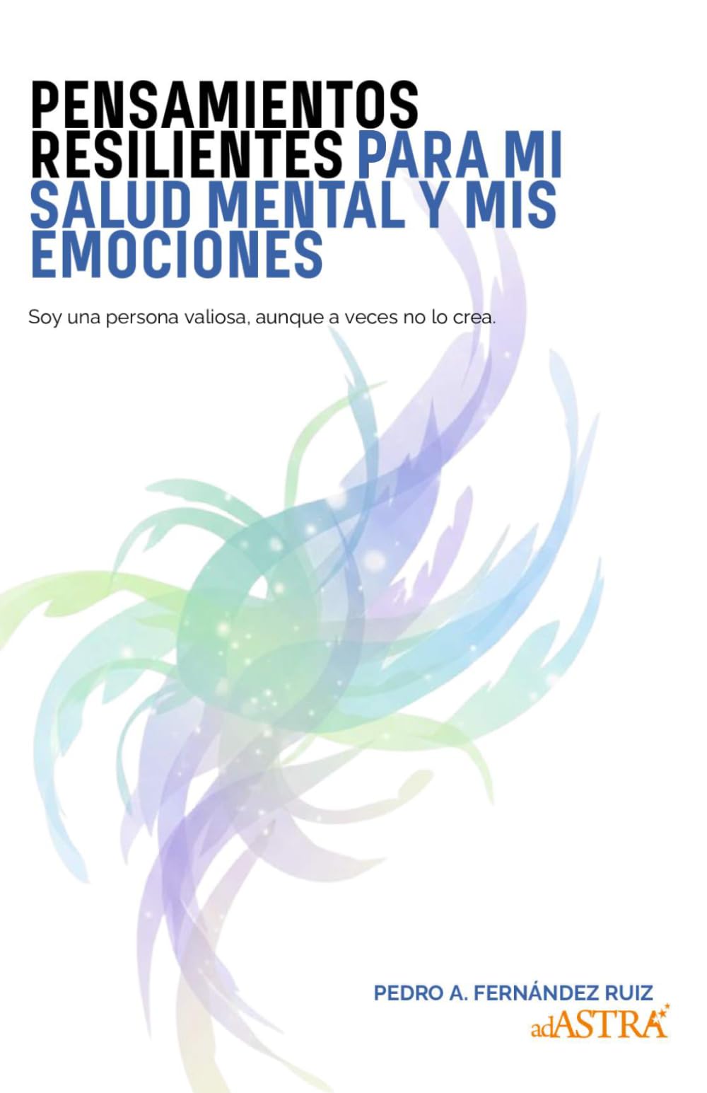 Pensamientos Resilientes para mi Salud Mental y mis Emociones