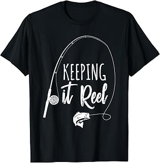 Fun Outdoor Camping Wildlife Hunting Gear Supplies Fishing Pole Keeping it Reel Joke Gift T-Shirt