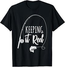 Fun Outdoor Camping Wildlife Hunting Gear Supplies Fishing Pole Keeping it Reel Joke Gift T-Shirt