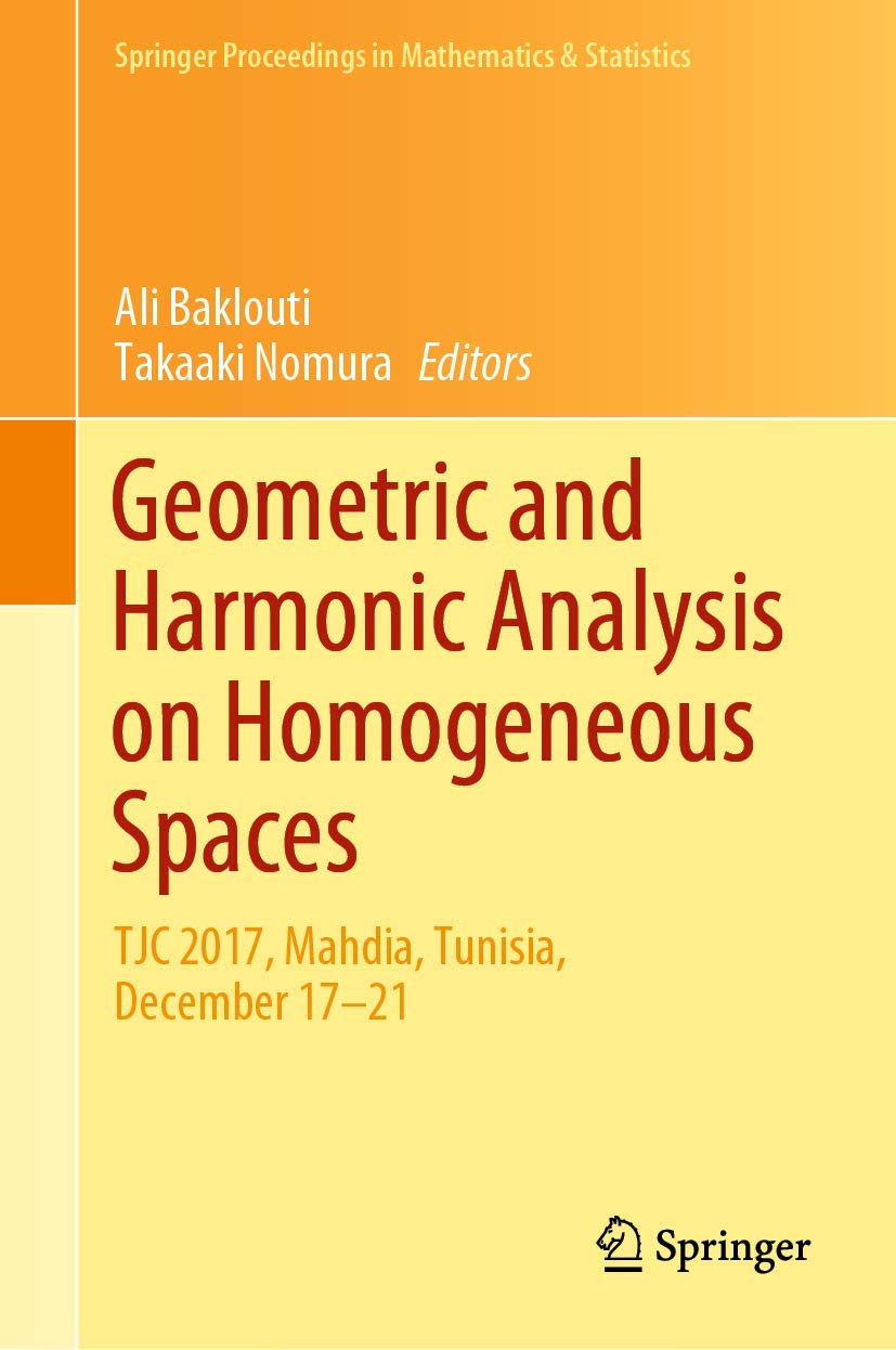 Geometric and Harmonic Analysis on Homogeneous Spa: Tjc 2017, Mahdia, Tunisia, December 17-21 Hardcover – 2 September 2019