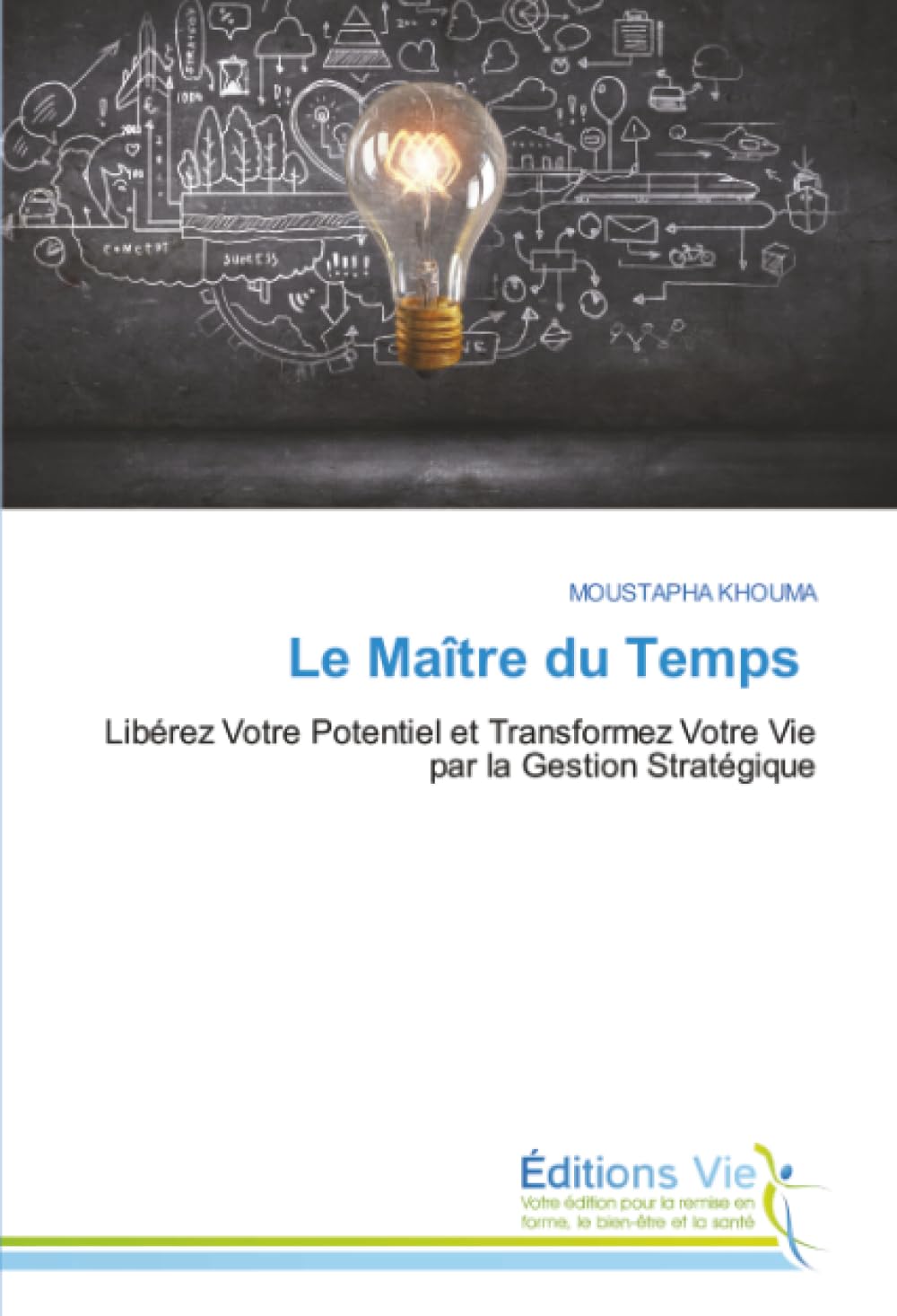Le Maître du Temps: Libérez Votre Potentiel et Transformez Votre Vie par la Gestion Stratégique