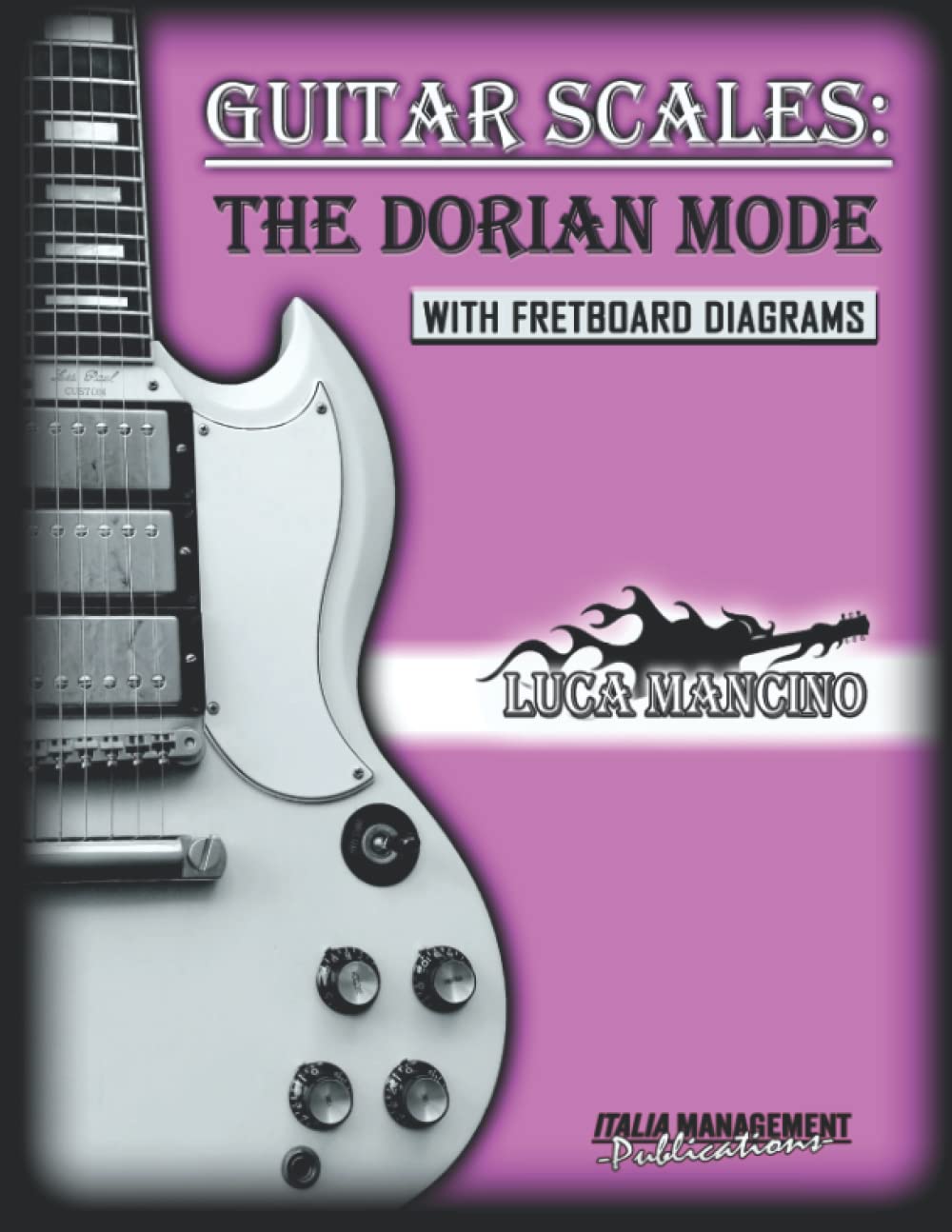 GUITAR SCALES: THE DORIAN MODE: GUITAR SCALES by Luca Mancino: 2