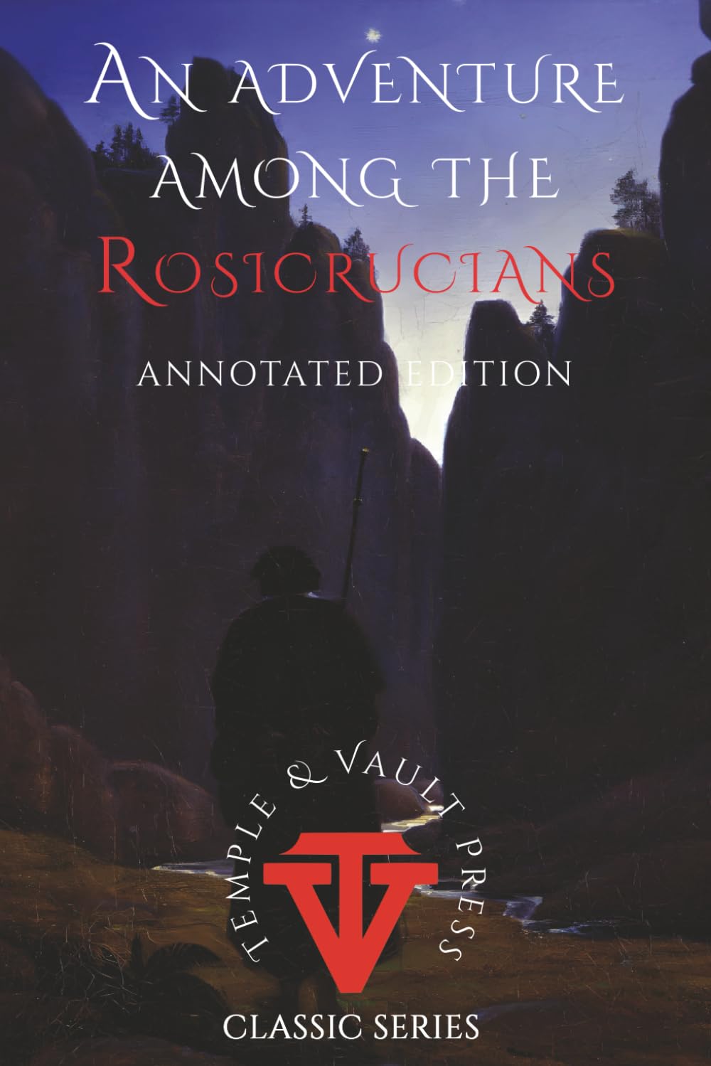 An Adventure Among the Rosicrucians: Annotated Edition (Temple & Vault Press Classic Series)