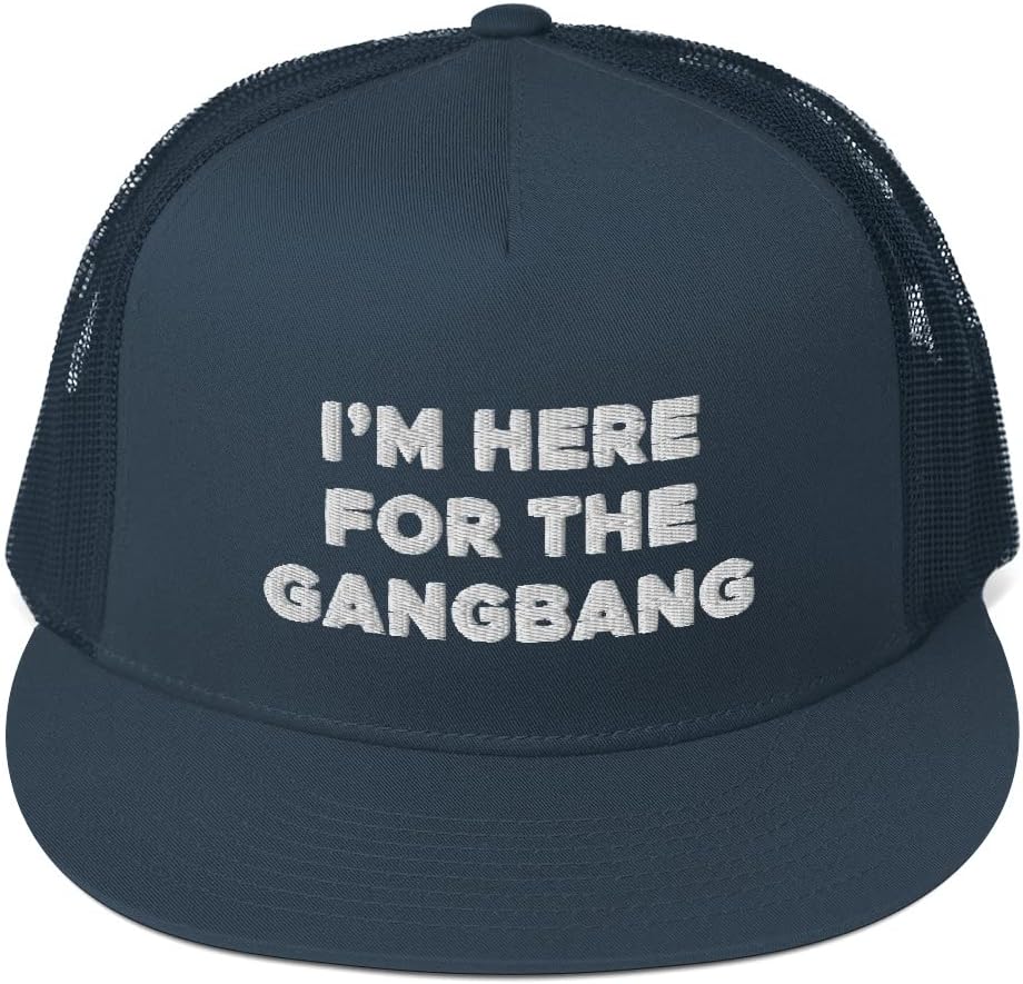 I'm Here for The Gangbang Hat (Embroidered Trucker Cap)