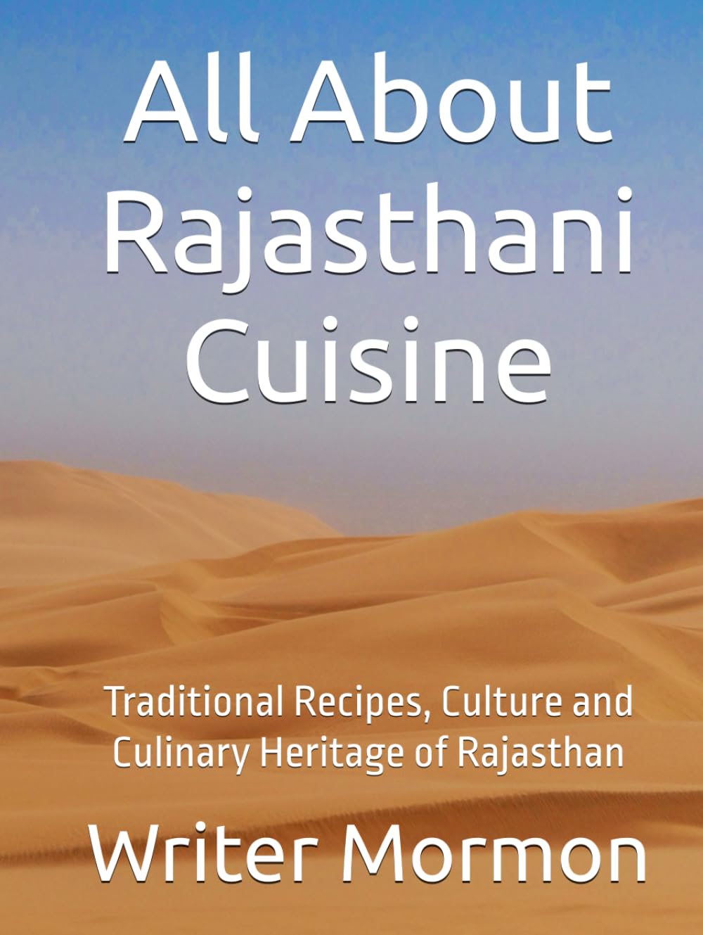 All About Rajasthani Cuisine: Traditional Recipes, Culture and Culinary Heritage of Rajasthan