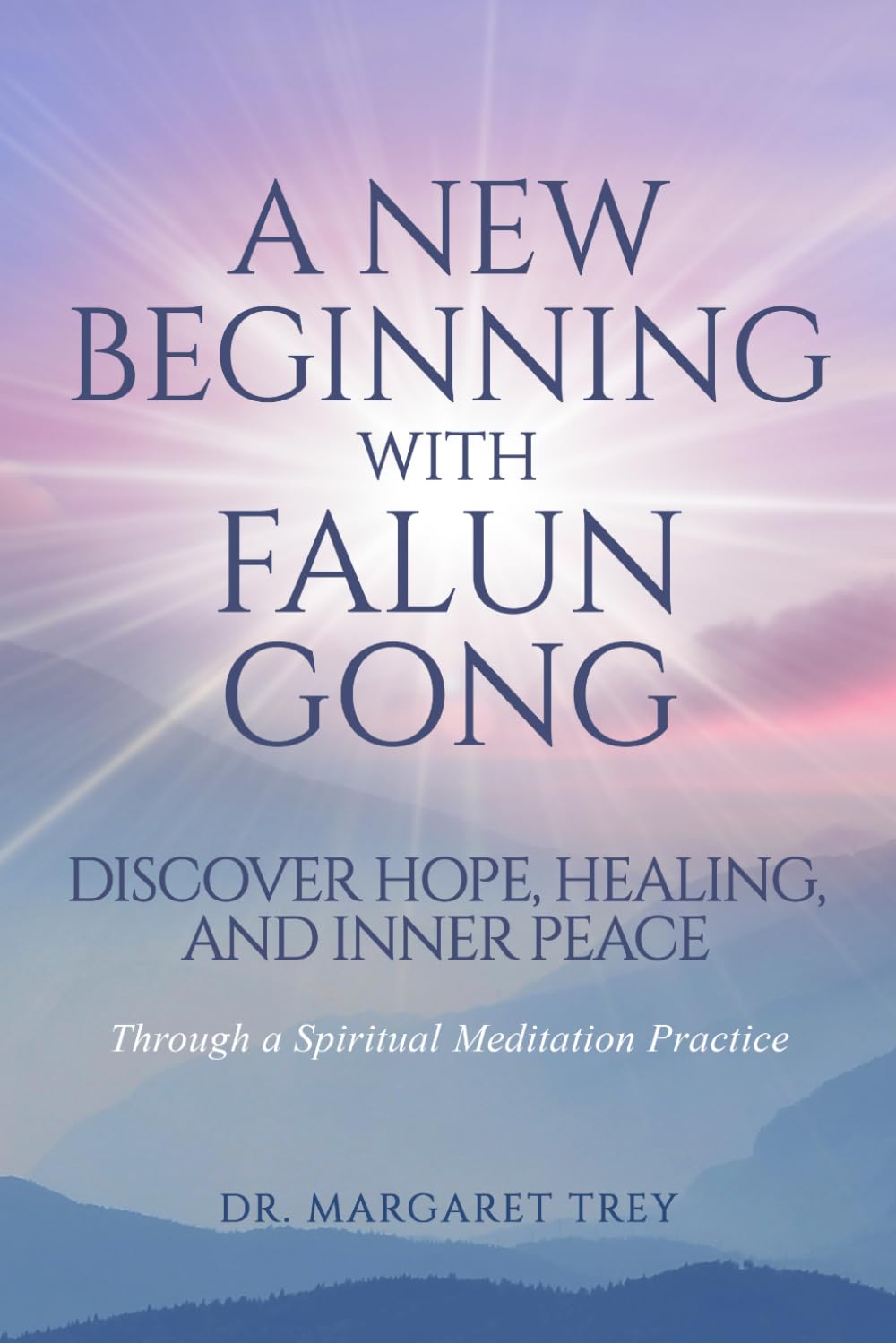 A New Beginning with Falun Gong: Discover Hope, Healing, and Inner Peace Through a Spiritual Meditation Practice
