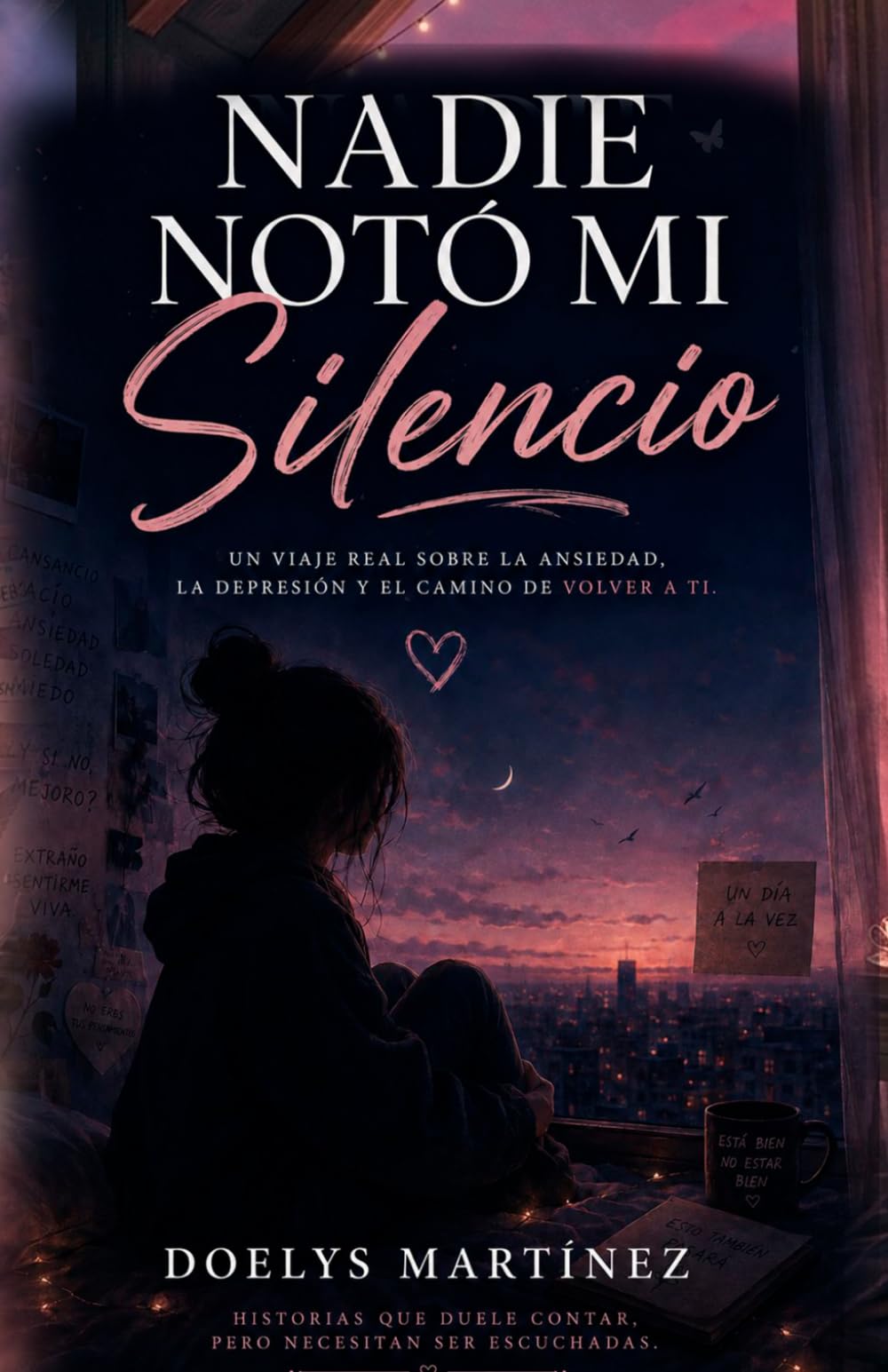 Nadie Notó Mi Silencio: Novela sobre ansiedad, salud mental y superación emocional