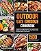 Outdoor Gas Griddle Cookbook: Learn and Master You Outdoor Gas Griddle with Delicious 1500 Days Griddle Recipes That Your Whole Family and Friends will Surely Enjoy (English Edition)
