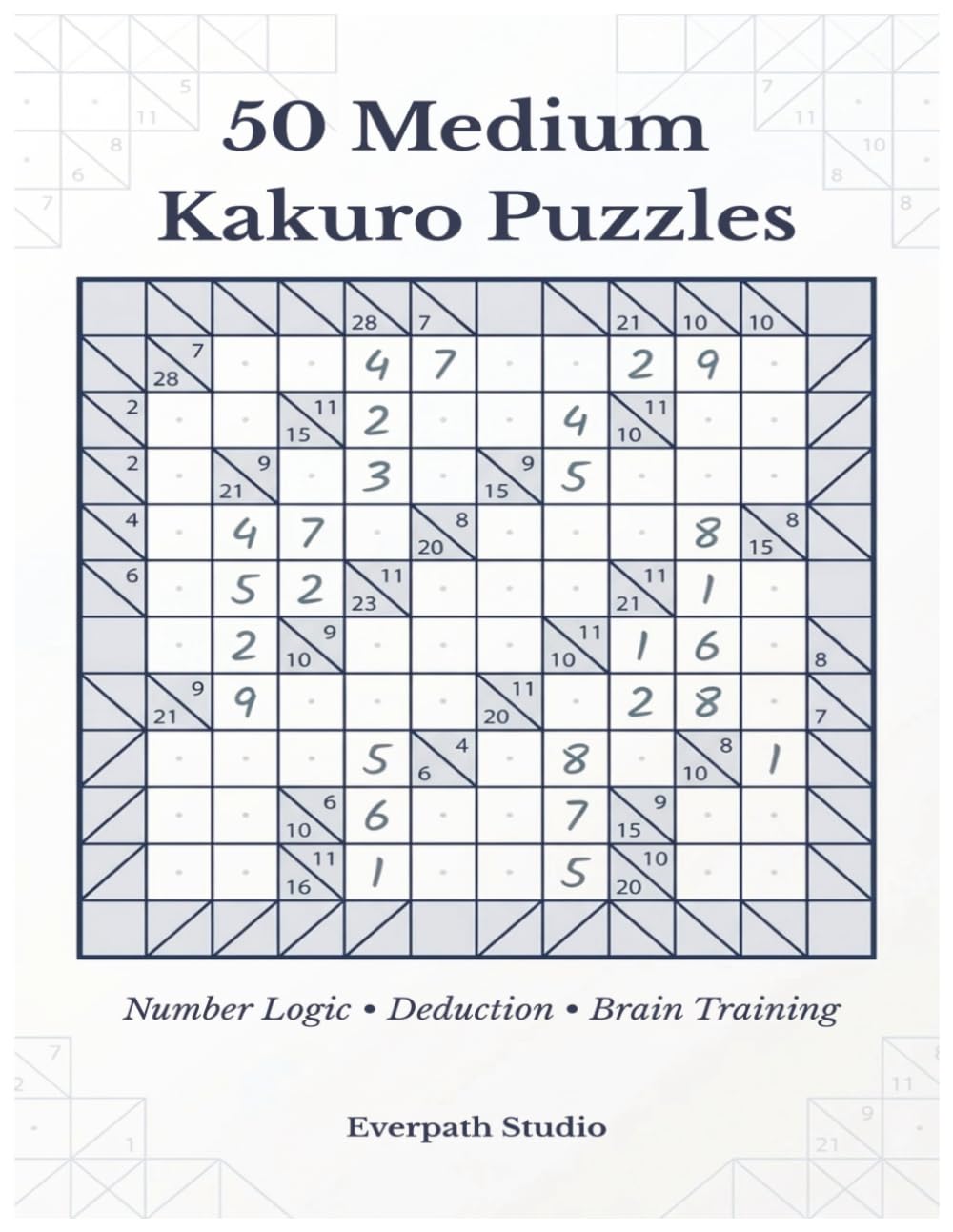 50 Medium Kakuro Puzzles: Number Logic • Deduction • Brain Training (Everpath Kakuro Series)