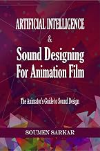 Artificial Intelligence & Sound Designing for Animation Film: The Animators’ Guide to Sound Design