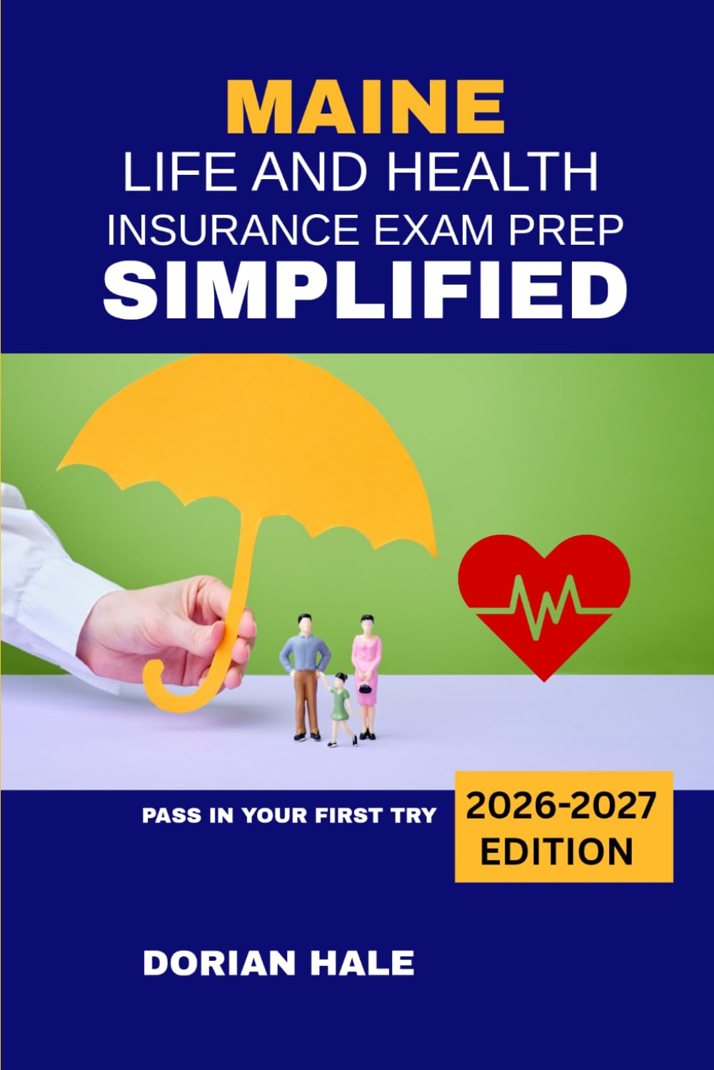 MAINE LIFE AND HEALTH INSURANCE EXAM PREP SIMPLIFIED: PASS ON YOUR FIRST TRY