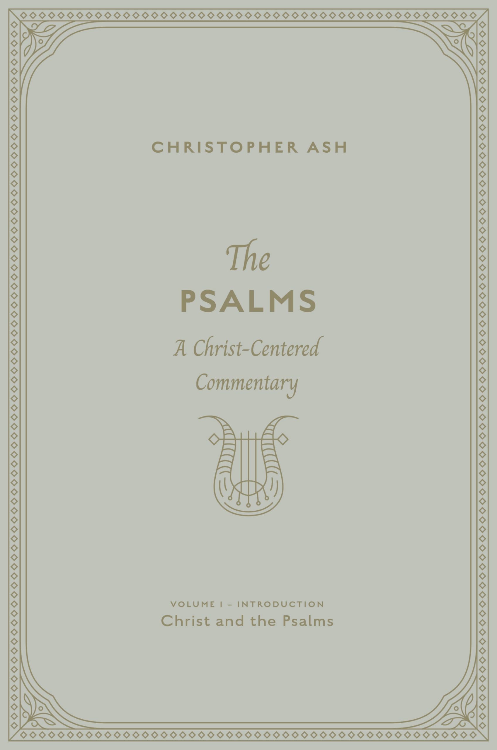 The Psalms: A Christ-Centered Commentary (Volume 1, Introduction: Christ and the Psalms)
