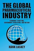 The Global Pharmaceutical Industry: Economic Structure, Government Regulation, and History