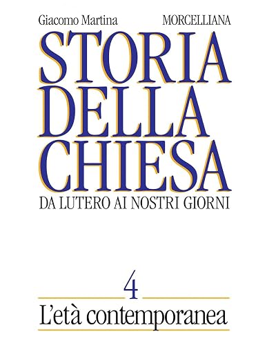 Storia della Chiesa. Da Lutero ai nostri giorni. L' età contemporanea (Vol. 4)