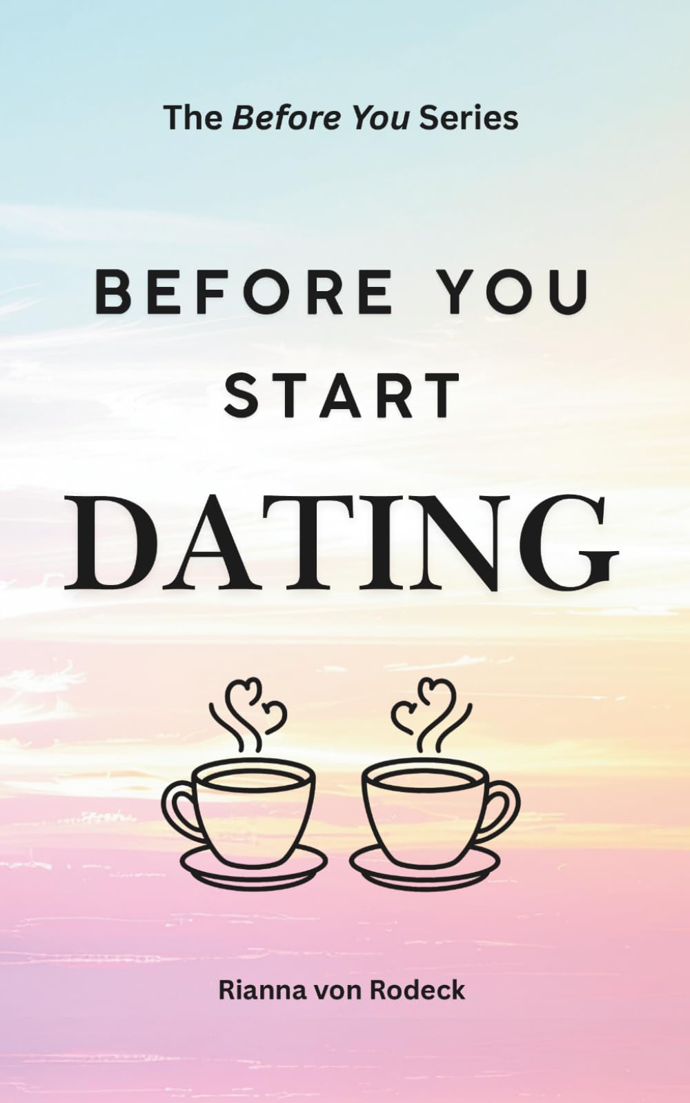Before You Start Dating: 200+ Questions Every Individual Should Ask Before Starting a New Relationship