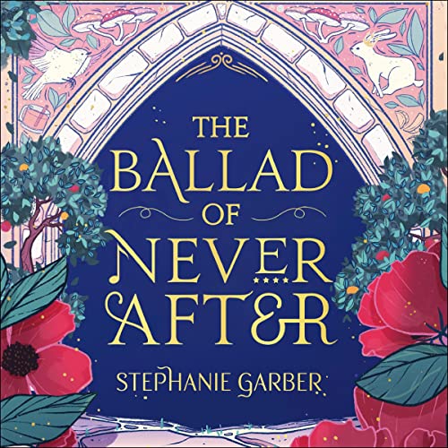 The Ballad of Never After Once Upon a Broken Heart, Book 2 (Audio Download) Stephanie Garber